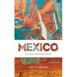 Mexico: A Concise Illustrated History
