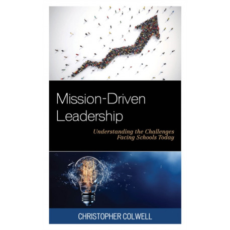 Mission-Driven Leadership: Understanding the Challenges Facing Schools Today