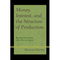 Money, Interest, and the Structure of Production: Resolving Some Puzzles in the Theory of Capital