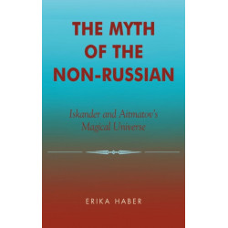 The Myth of the Non-Russian: Iskander and Aitmatov's Magical Universe