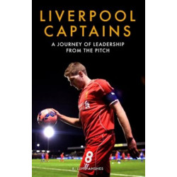 Liverpool Captains: A Journey of Leadership from the Pitch