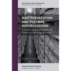 Nazi Persecution and Postwar Repercussions: The International Tracing Service Archive and Holocaust Research