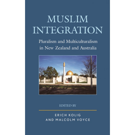 Muslim Integration: Pluralism and Multiculturalism in New Zealand and Australia