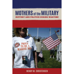 Mothers of the Military: Support and Politics during Wartime