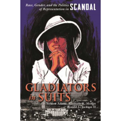 Gladiators in Suits: Race, Gender, and the Politics of Representation in Scandal