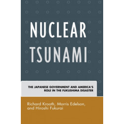 Nuclear Tsunami: The Japanese Government and America's Role in the Fukushima Disaster