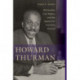 Howard Thurman: Philosophy, Civil Rights, and the Search for Common Ground