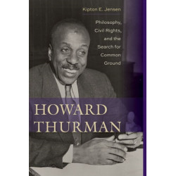 Howard Thurman: Philosophy, Civil Rights, and the Search for Common Ground