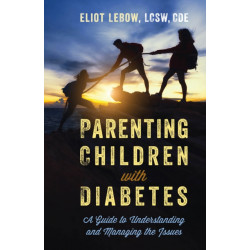 Parenting Children with Diabetes: A Guide to Understanding and Managing the Issues