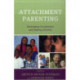 Attachment Parenting: Developing Connections and Healing Children