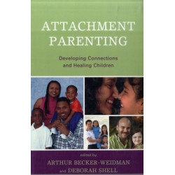 Attachment Parenting: Developing Connections and Healing Children