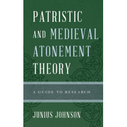 Patristic and Medieval Atonement Theory: A Guide to Research