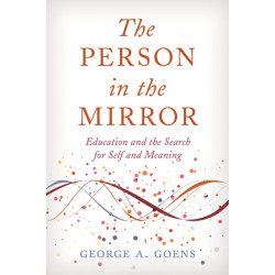 The Person in the Mirror: Education and the Search for Self and Meaning