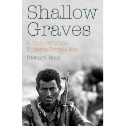 Shallow Graves: A Memoir of the Ethiopia–Eritrea War