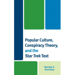Popular Culture, Conspiracy Theory, and the Star Trek Text