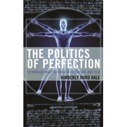 The Politics of Perfection: Technology and Creation in Literature and Film