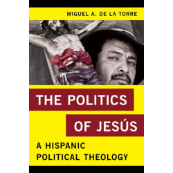 The Politics of Jesus: A Hispanic Political Theology