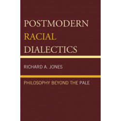 Postmodern Racial Dialectics: Philosophy Beyond the Pale