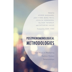 Postphenomenological Methodologies: New Ways in Mediating Techno-Human Relationships
