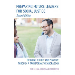 Preparing Future Leaders for Social Justice: Bridging Theory and Practice through a Transformative Andragogy