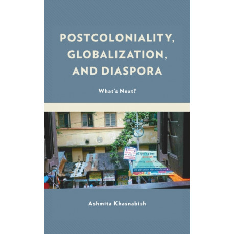 Postcoloniality, Globalization, and Diaspora: What’s Next?