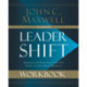 Leadershift Workbook: Making the Essential Changes Every Leader Must Embrace