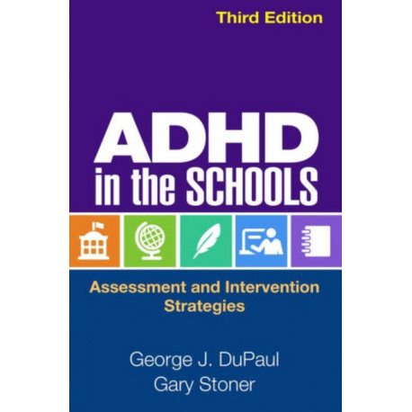 ADHD in the Schools, Third Edition: Assessment and Intervention Strategies