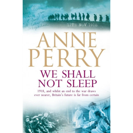 We Shall Not Sleep (World War I Series, Novel 5): A heart-breaking wartime novel of tragedy and drama