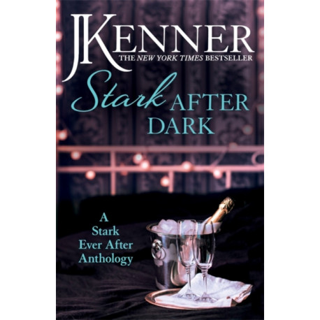 Stark After Dark: A Stark Ever After Anthology (Take Me, Have Me, Play My Game, Seduce Me)