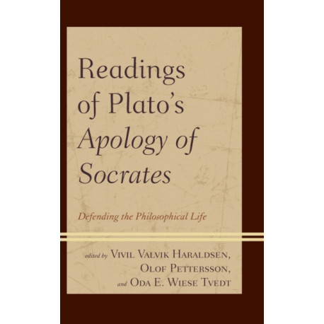 Readings of Plato's Apology of Socrates: Defending the Philosophical Life