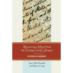Recovering Hegel from the Critique of Leo Strauss: The Virtues of Modernity
