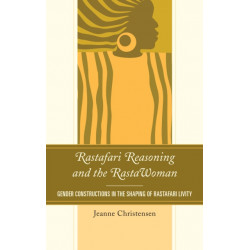 Rastafari Reasoning and the RastaWoman: Gender Constructions in the Shaping of Rastafari Livity