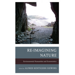 Re-Imagining Nature: Environmental Humanities and Ecosemiotics