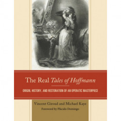 The Real Tales of Hoffmann: Origin, History, and Restoration of an Operatic Masterpiece