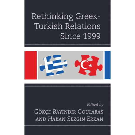 Rethinking Greek-Turkish Relations Since 1999