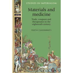 Materials and Medicine: Trade, Conquest and Therapeutics in the Eighteenth Century