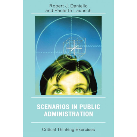 Scenarios in Public Administration: Critical Thinking Exercises