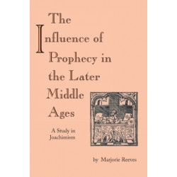 Influence of Prophecy in the Later Middle Ages, the: A Study in Joachimism