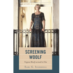 Screening Woolf: Virginia Woolf on/and/in Film
