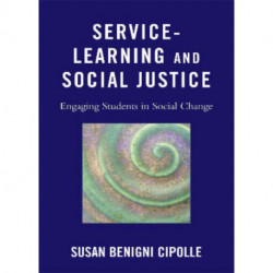 Service-Learning and Social Justice: Engaging Students in Social Change