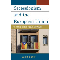 Secessionism and the European Union: The Future of Flanders, Scotland, and Catalonia