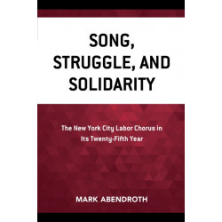 Song, Struggle, and Solidarity: The New York City Labor Chorus in Its Twenty-fifth Year
