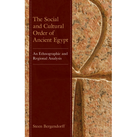 The Social and Cultural Order of Ancient Egypt: An Ethnographic and Regional Analysis