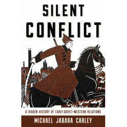 Silent Conflict: A Hidden History of Early Soviet-Western Relations