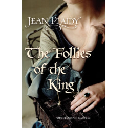 The Follies of the King: (The Plantagenets: book VIII): an enthralling story of love, passion and intrigue set in the 1300s from the Queen of English historical fiction