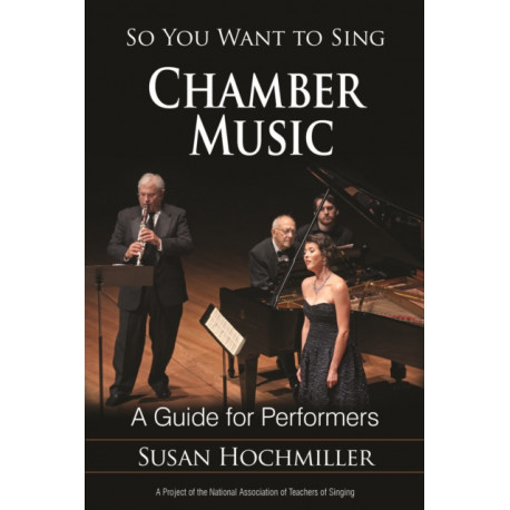 So You Want to Sing Chamber Music: A Guide for Performers