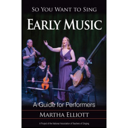 So You Want to Sing Early Music: A Guide for Performers