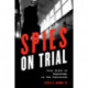 Spies on Trial: True Tales of Espionage in the Courtroom