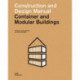 Container and Modular Buildings: Construction and Design Manual