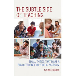 The Subtle Side of Teaching: Small Things That Make a Big Difference in Your Classroom